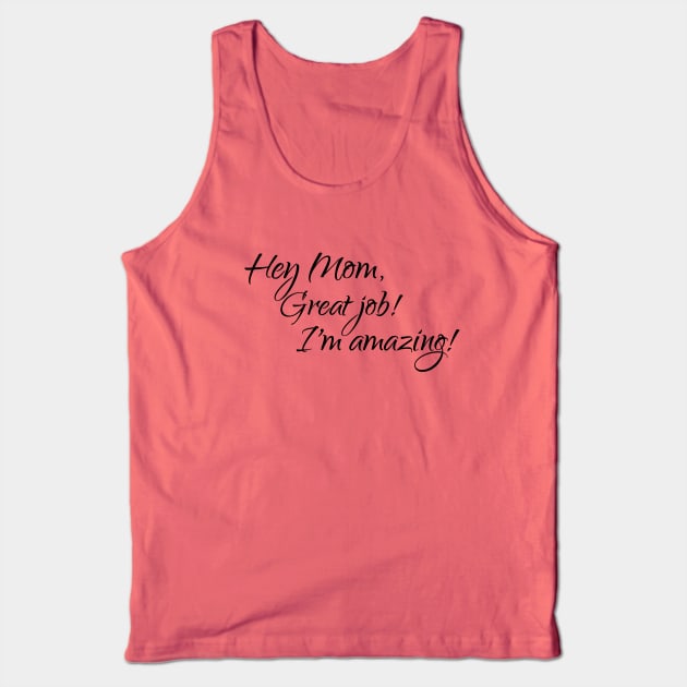 Hey Mom, Great job, I'm amazing Tank Top by Reading With Kids